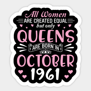 Happy Birthday 59 Years Old To All Women Are Created Equal But Only Queens Are Born In October 1961 Sticker
